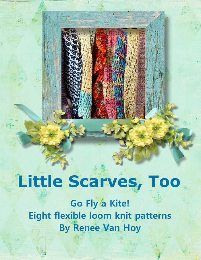 Renee Van Hoy Loom Knit eBook:  Little Scarves Too : Go Fly Kite (large print) Pattern